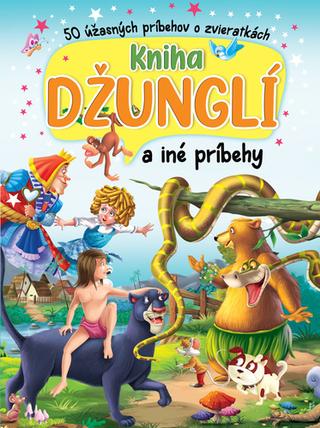 Kniha: Kniha džunglí a iné príbehy - 50 úžasných príbehov o zvieratkách