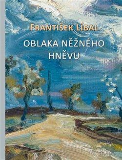 Kniha: Oblaka něžného hněvu - František Líbal