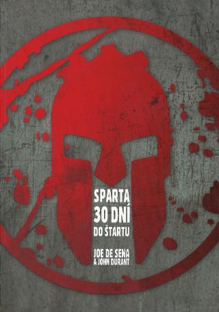 Kniha: Sparta – 30 dní do štartu - 1. vydanie - Joe De Sena, John Durant