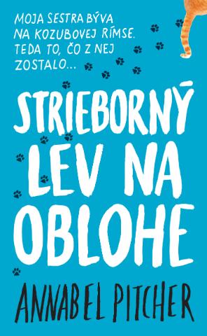 Kniha: Strieborný lev na oblohe - Moja sestra býva na kozubovej rímse. Teda to, čo z nej zostalo... - Annabel Pitcher