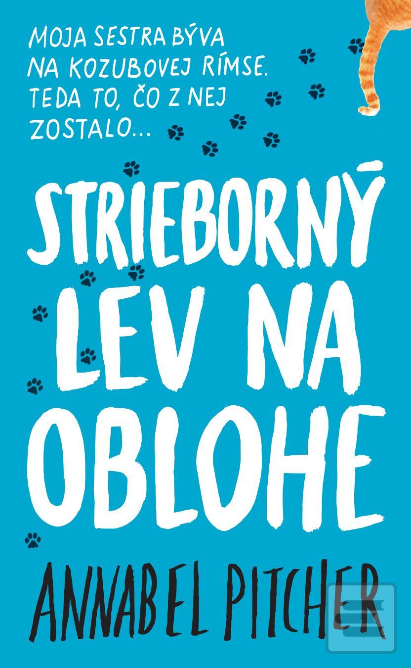 Kniha: Strieborný lev na oblohe - Moja sestra býva na kozubovej rímse. Teda to, čo z nej zostalo... - Annabel Pitcher
