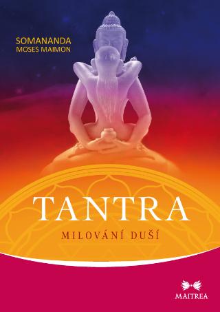 Kniha: Tantra - Milování duší - 1. vydanie - Somananda Moses Maimon