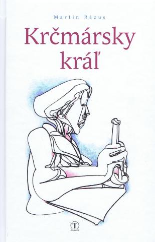 Kniha: Krčmársky kráľ - 1. vydanie - Martin Rázus