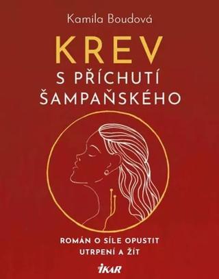 Kniha: Krev s příchutí šampaňského - Román o síle opustit utrpení a žít - 1. vydanie - Napoleon Hill