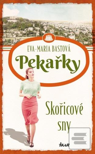 Pekařky Skořicové sny (Eva-Maria Bastová)