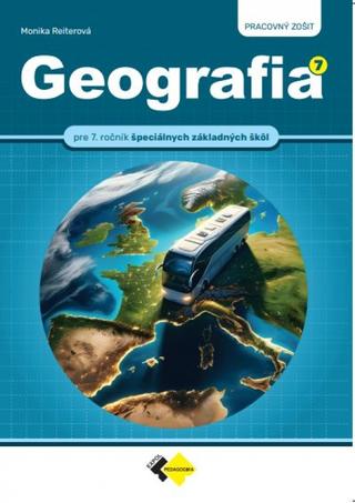 Kniha: Geografia pre 7.ročník ŠZŠ – PZ - 1. vydanie - Monika Reiterová