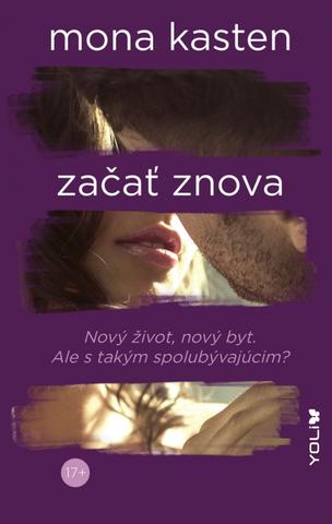 Kniha: Znova 1: Začať znova - Nový život, nový byt. Ale s takým spolubývajúcim? - 1. vydanie - Mona Kasten