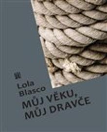 Kniha: Můj věku, můj dravče - Lola Blasco