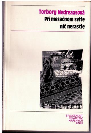 Kniha: Pri mesačnom svite nič nerastie (antikvariát) - Torborg Nedreaas
