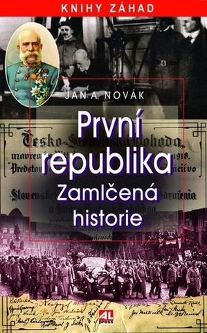 Kniha: První republika - Zamlčená historie - Jan A. Novák