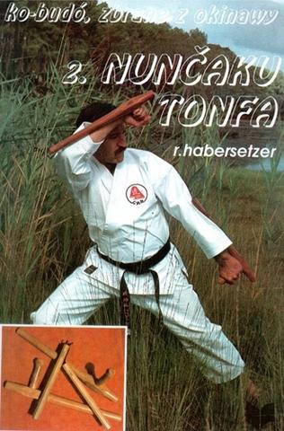 Kniha: Ko-Budó II. Zbrane z Okinawy - Nunčaku Tonfa - Ronald Habersetzer