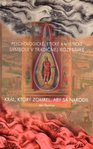 Kniha: Kráľ, ktorý zomrel, aby sa narodil - Ján Štvrtina