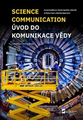 Kniha: Úvod do komunikace vědy - Otakar Fojt; Pavla Hubálková; Martin Rychlík; Aleš Vlk