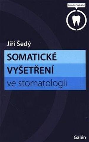 Kniha: Somatické vyšetření ve stomatologii - 1. vydanie - Jiří Šedý