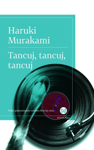 Kniha: Tancuj, tancuj, tancuj - 1. vydanie - Haruki Murakami