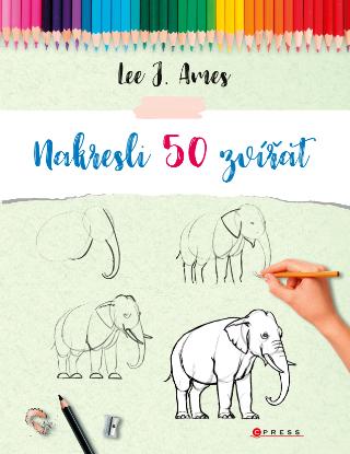 Kniha: Nakresli 50 zvířat - 1. vydanie - Lee J. Ames