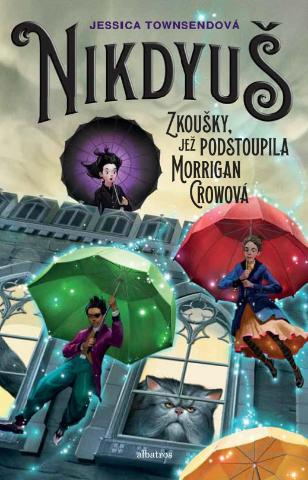 Kniha: Nikdyuš - Zkoušky, jež podstoupila Morrigan Crowová - 1. vydanie - Jessica Townsendová