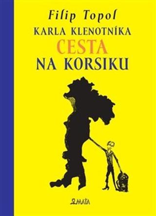 Kniha: Karla Klenotníka cesta na Korsiku - Filip Topol