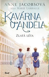 Kniha: Kavárna U Anděla Zlatá léta - 1. vydanie - Anne Jacobsová; Marie Lamballe