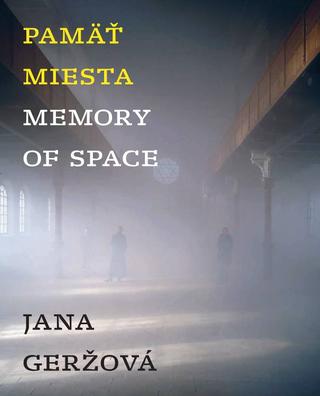 Kniha: Pamäť miesta / Memory of Space - Jana Geržová