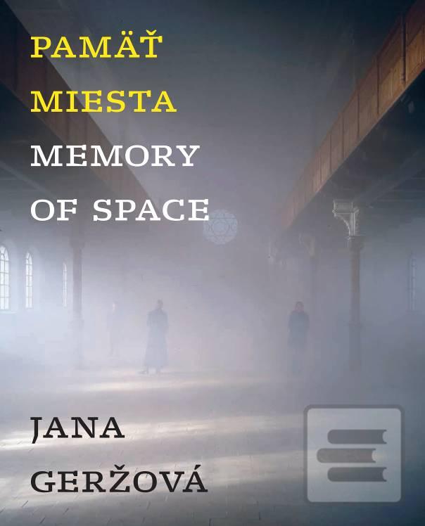 Kniha: Pamäť miesta / Memory of Space - Jana Geržová