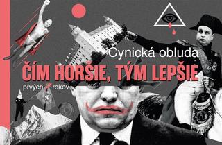 Kniha : Čím horšie, tým lepšie - Cynická obluda, prvých sedem rokov