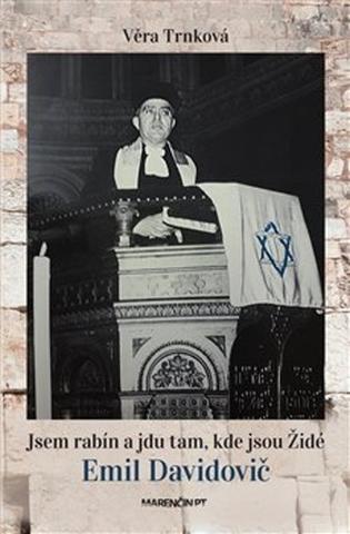 Kniha: Jsem rabín a jdu tam, kde jsou Židé - Emil Davidovič - Věra Trnková