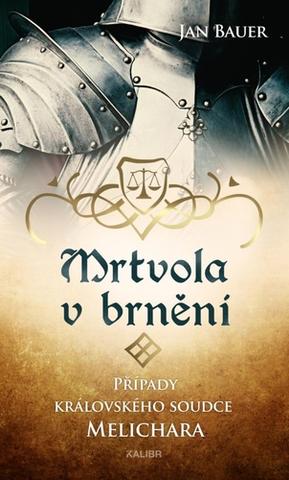 Kniha: Mrtvola v brnění - Případy královského soudce Melichara - 2. vydanie - Jan Bauer