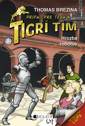 Kniha: Tigrí tím - Hrozba robotov - Prípad pre teba a Tigrí tím 4 - Thomas C. Brezina