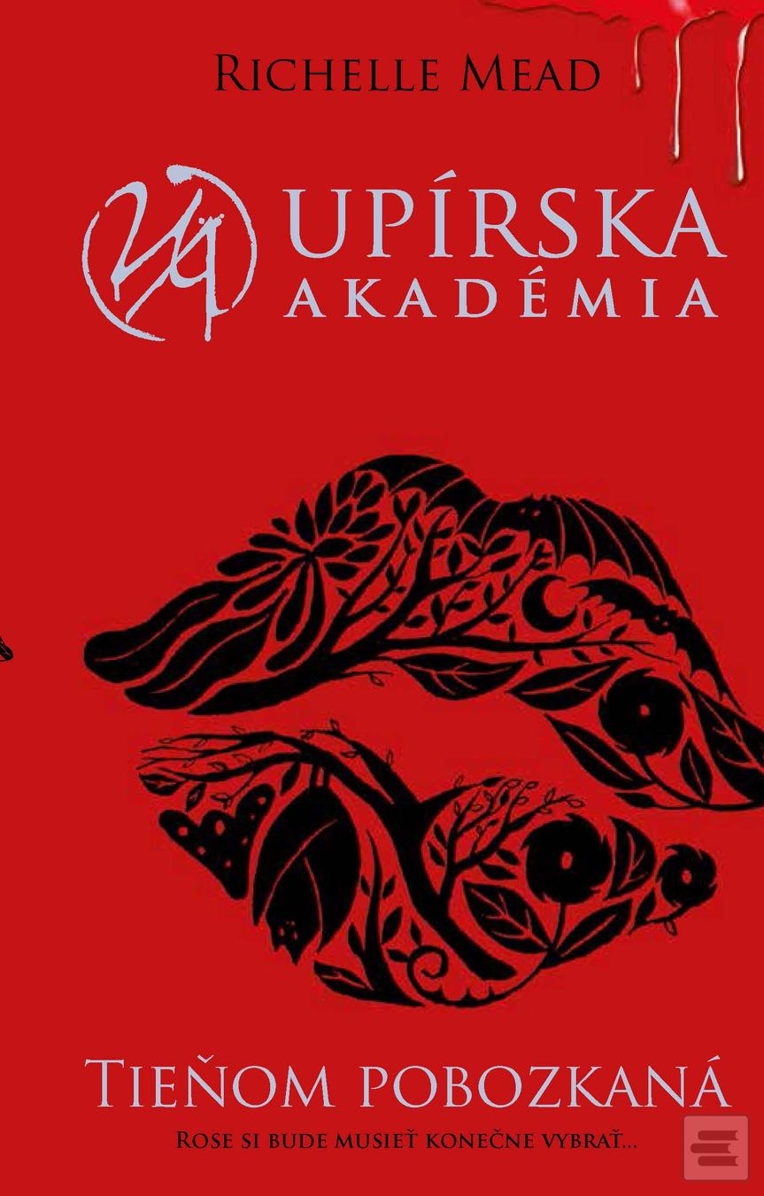 Kniha: Upírska akadémia 3: Tieňom pobozkaná - Richelle Mead