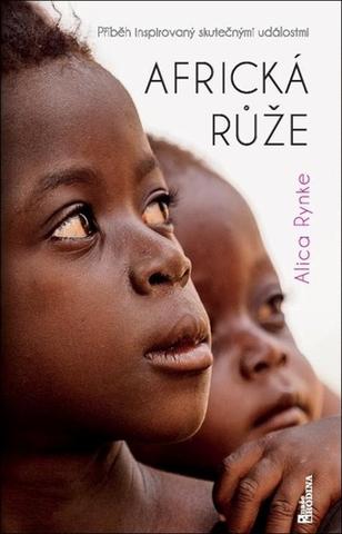 Kniha: Africká růže - 1. vydanie - Alica Rynke
