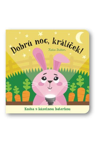 Kniha: Dobrú noc, králiček! - Kniha s kúzelnou baterkou - 1. vydanie