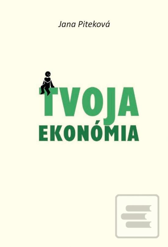Kniha: Tvoja ekonómia - 1. vydanie - Jana Piteková