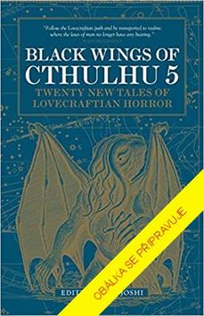 Kniha: Černá křídla Cthulhu 5 - Dvacet povídek Lovecraftovského hororu - 1. vydanie - S. T. Joshi
