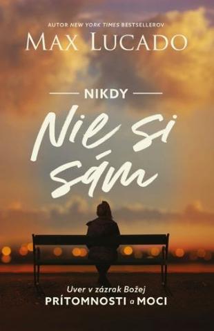 Kniha: Nikdy nie si sám - Max Lucado