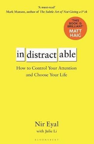 Kniha: Indistractable : How to Control Your Attention and Choose Your Life - 1. vydanie - Nir Eyal