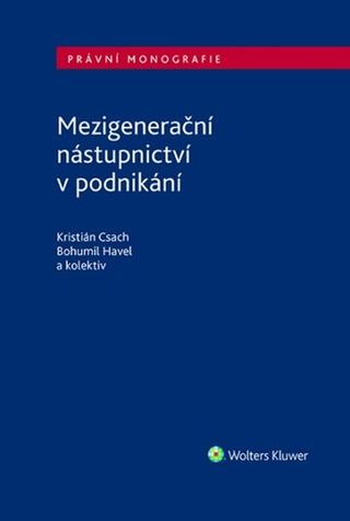 Kniha: Mezigenerační nástupnictví v podnikání - Kristián Csach; Bohumil Havel