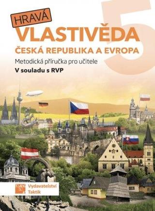 Kniha: Hravá vlastivěda 5 - Česká republika a Evropa - Metodická příručka pro učitele - 1. vydanie