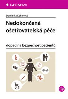 Kniha: Nedokončená ošetřovatelská péče - dopad na bezpečnost pacientů - Dominika Kohanová; Radka Kurucová