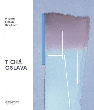 Kniha: Tichá oslava - 1. vydanie - Michal Šimon Hradský