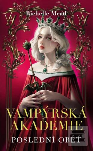 Kniha: Vampýrská akademie 6 Poslední oběť - Vampýrská akademie (6.díl) - 1. vydanie - Richelle Mead