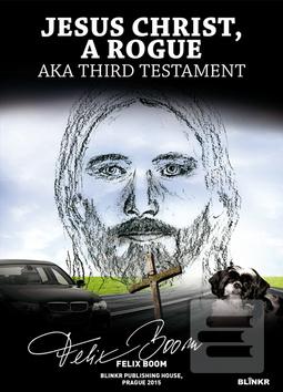 Jesus Christ, a Rogue (Felix Boom)