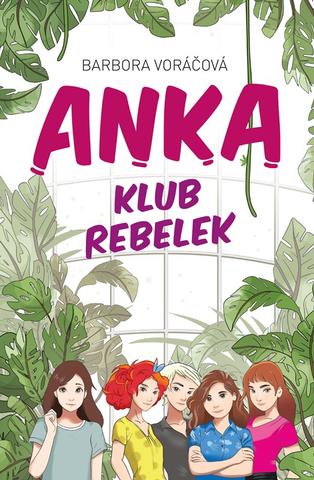Kniha: ANKA klub rebelek - 1. vydanie - Barbora Voráčová