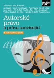 Kniha: Autorské právo a práva související - 3. aktualizované a rozšířené vydání - 3. vydanie - Jiří Srstka a kolektiv