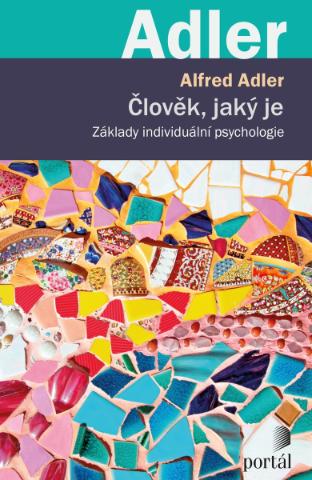 Kniha: Člověk, jaký je - Základy individuální psychologie - Alfred Adler