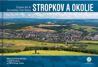 Kniha: Stropkov a okolie z neba - Stropkov And Its Surroundings From Heaven - 1. vydanie - Matej Schwarzbacher