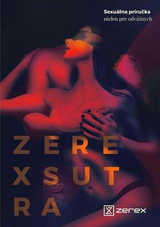 Kniha: ZEREXSUTRA - Sexuálna príručka nielen pre odvážnych - Dana Chmelíková