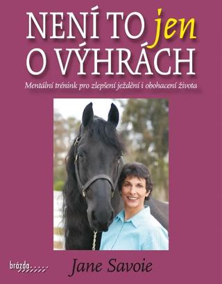 Kniha: Není to jen o výhrách - Mentální trénink pro zlepšení ježdění i obohacení života - 1. vydanie - Jane Savoie