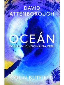 Kniha: Oceán - Poslední divočina na Zemi - 1. vydanie - David Attenborough; Colin Butfield