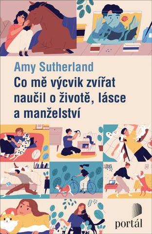 Kniha: Co mě výcvik zvířat naučil o životě, lásce a manželství - Amy Sutherland